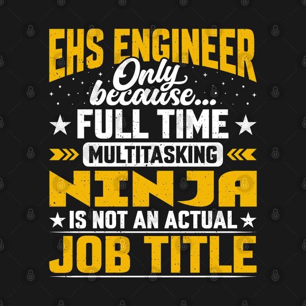 EHS Engineer Job Title - Funny EHS Technician Technologist by Pizzan