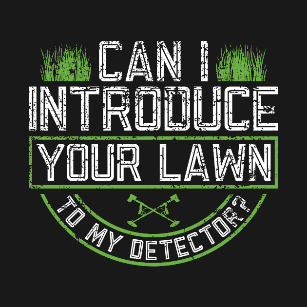 Can I Introduce Your Lawn To My Detector? - Metal Detecting by Anassein.os