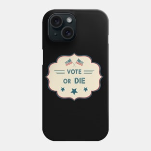 Vote or die Phone Case