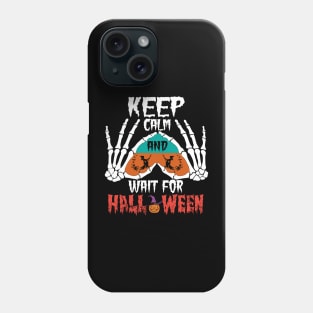 Keep-calm-and-wait-for-halloween Phone Case