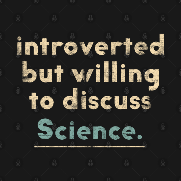 Disover Introvert Sayings - Funny Science Lover Gift - Science - T-Shirt