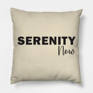 Serenity Now Pillow