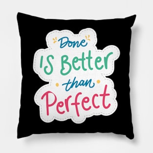 done is better than perfect Pillow