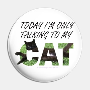 Today I'm only talking to my cat - black cat oil painting word art Pin