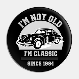 I'm not old - I'm classic Pin