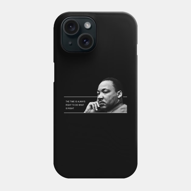 The time is always right to do what is right Phone Case by Obehiclothes