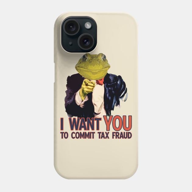 Tax Fraud Frog Wants You Phone Case by giovanniiiii