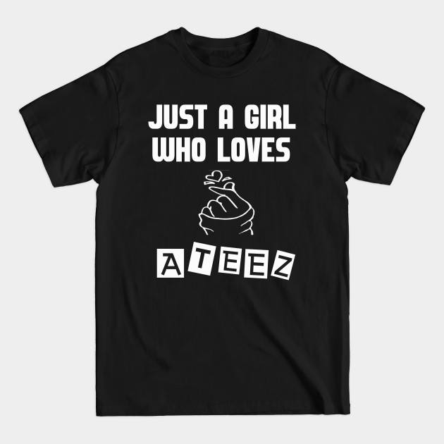 Disover Just A Girl Who Loves ATEEZ KPOP Merch Girl Boy Band Fandom - Kpop Lover - T-Shirt