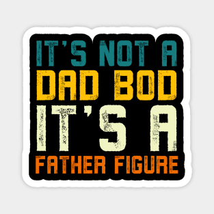 it's not a dad bod it's a Father Figure Vintage Father's day Magnet