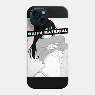 Waifu Material Phone Case