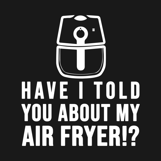 Have I told you about my AIR FRYER Crispy Food Lovers by SusanaDesigns