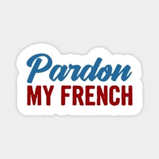 Pardon my french Magnet