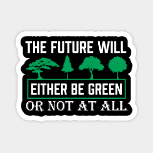 The Future Will Be Green - Climate Protest Nature Protection Quote Magnet