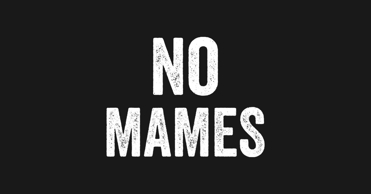 No Mames Funny Mexican T Funny Spanish Sayings T Mexican T T Shirt Teepublic 