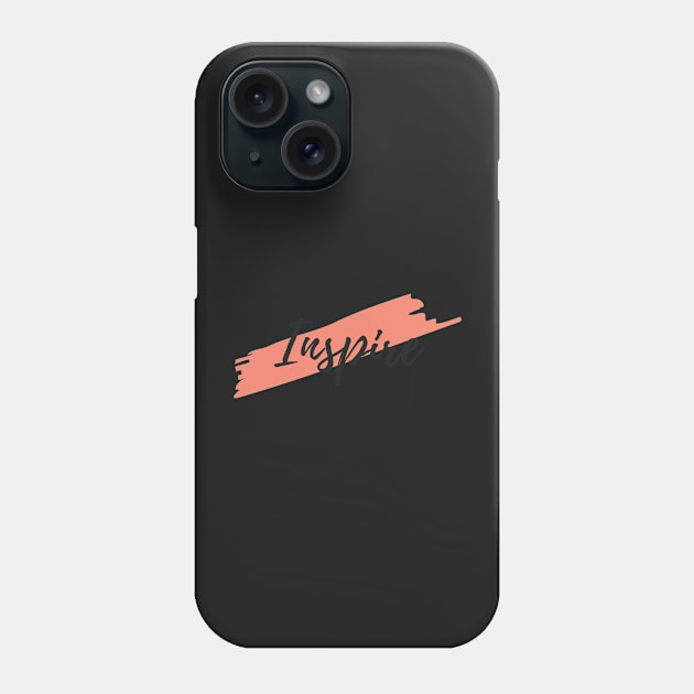 Inspire Phone Case by WhatCanISay