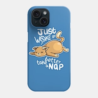 Better take a nap Phone Case