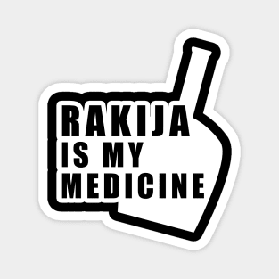 rakija is my medicine Magnet