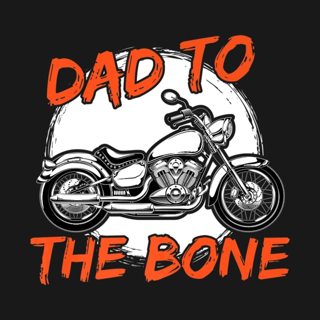 Dad To The Bone Motorcycle Fathers Day by Typewriter Lovecraft