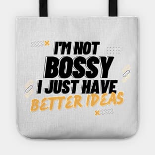 I'm Not Bossy I Just Have Better Ideas Problem solving Tote