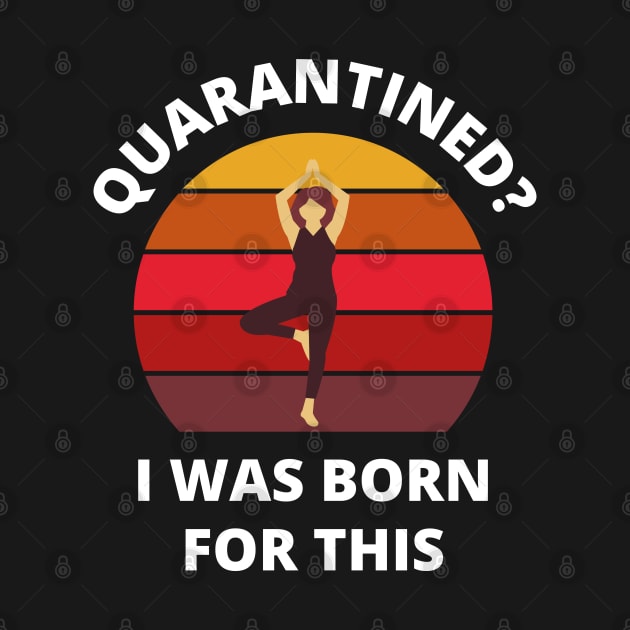 Quarantined? As a yoga person I was born for this! (standing) by bynole