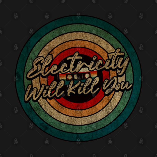 Electricity Will Kill You - Vintage Circle kaset by WongKere Store