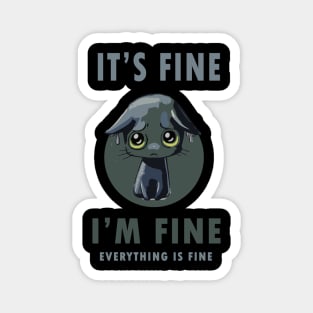 Its Fine Im Fine Everything Is Fine Black Cat Magnet