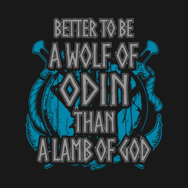 Better to be a Wolf of Odin than a Lamb of God - Viking - Hoodie ...