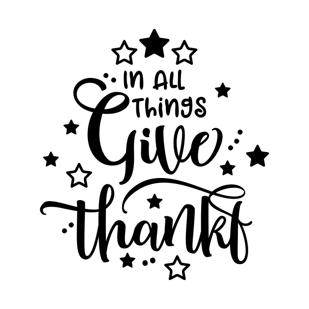 In All Things Give Thanks, Thanksgiving Day by DimDom