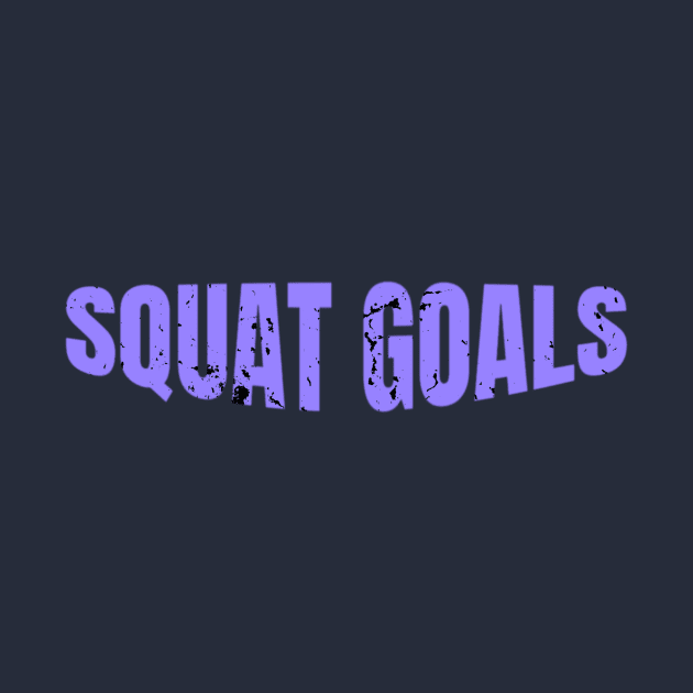 Squat Goals Cool Gift For Gym Addicted by klimentina