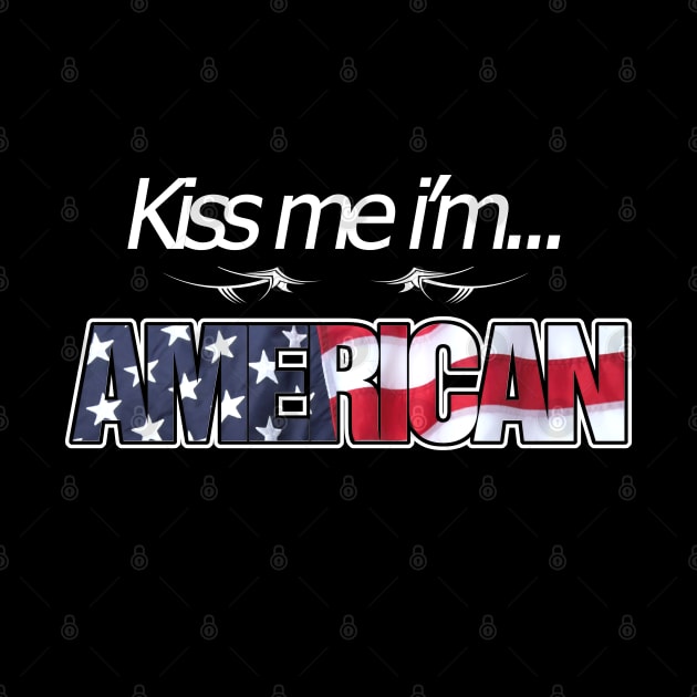 Kiss me i'm American Funny Slogan by kamdesigns