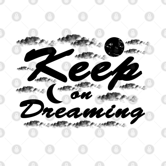 Keep on Dreaming - Dreamer by ArtsoftheHeart