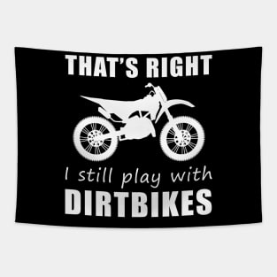 Rev Up the Fun: 'That's Right, I Still Play with Dirtbikes' Tee & Hoodie! Tapestry