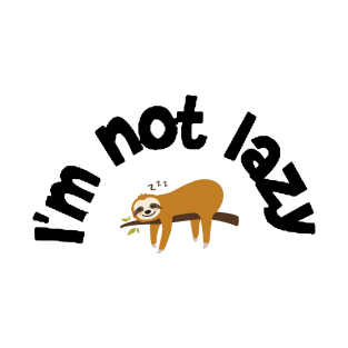 I'm not lazy T-Shirt