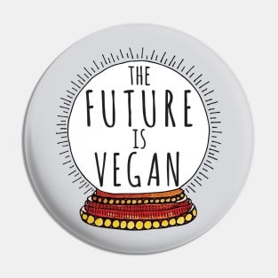 THE FUTURE IS VEGAN - CRYSTAL BALL Pin