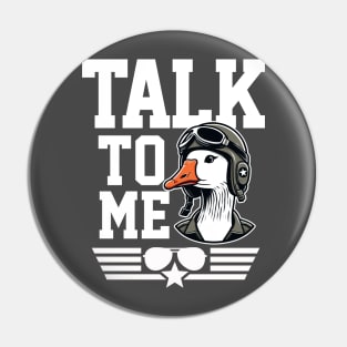 Talk to Me Goose Pin