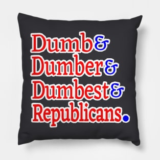 Dumb& Dumber& Dumbest& Republicans. - Back Pillow