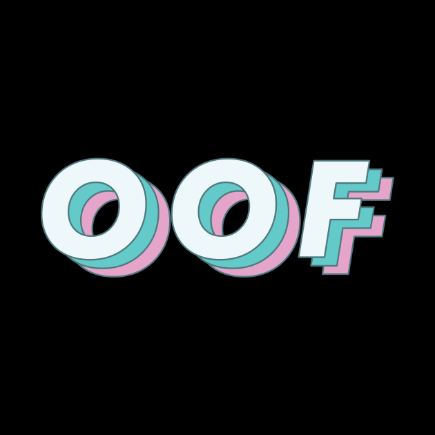 OOF - Hilarious Bummer Teen Slang for Gaming Community by mangobanana