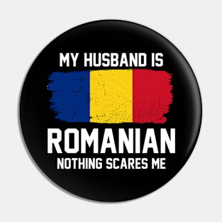 My Husband is Romanian Nothing Scares Me Pin