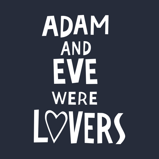 Adam and Eve Were Lovers by n23tees