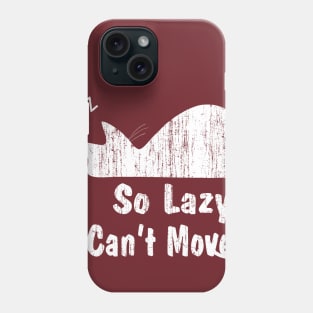 Cat Shirt - Funny Quote for Lazy Cat Ladies Phone Case