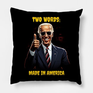 Two words - made in America - biden Pillow