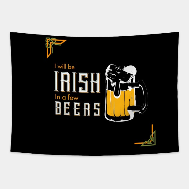 I Will be Irish in a few Beers,  St Patricks Day quote Tapestry by hummingbird_23