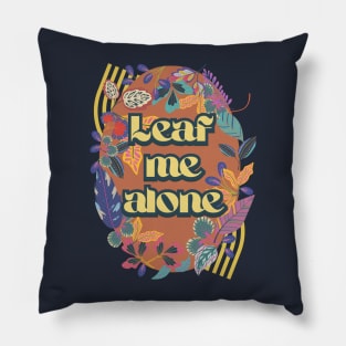 Leaf me alone Pillow