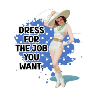 Dress For The Job You Want Retro Housewife Humor Pin-up Art T-Shirt