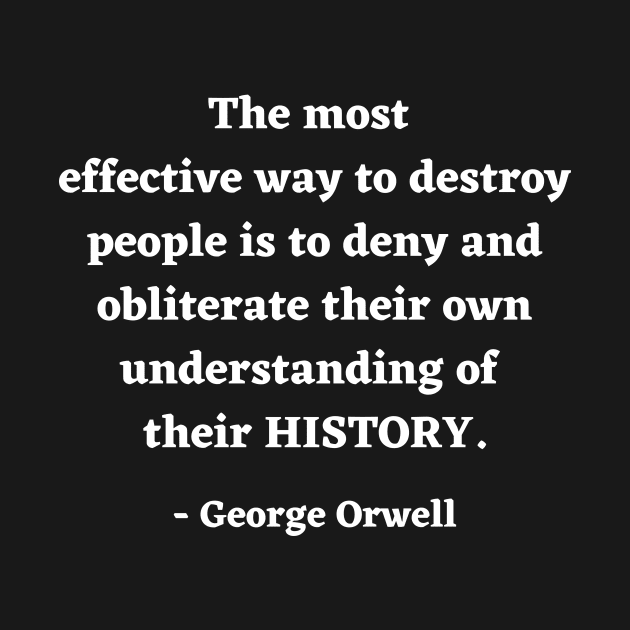 George Orwell Quote about History by ZanyPast