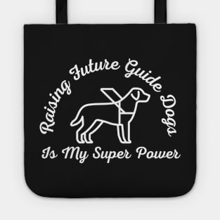 White Raising Future Guide Dogs Is My Super Power - Guide Dog for the Blind - Working Dog Tote