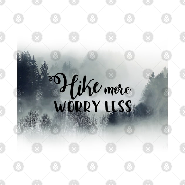 Hike more worry less by ApricotBlossomDesign
