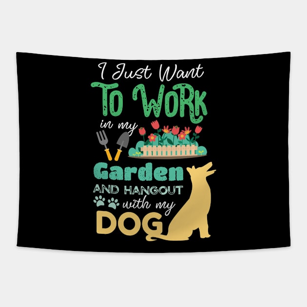 I Just Want To Work On My Garden And Hangout With My Dog Gardening Lover Tapestry by GDLife