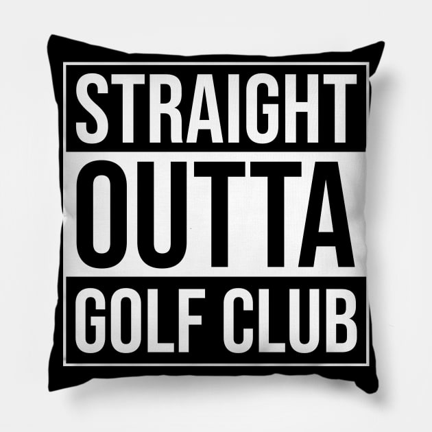 Straight Outta Golf Club - Funny Golfer Quote Pillow by BlueTodyArt