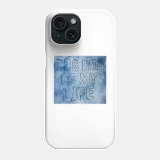 Dogs Days of My Life Phone Case